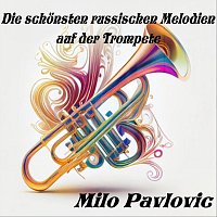 Milo Pavlovic – Die schönsten russischen Melodien auf der Trompete