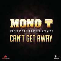 Mono T, Professor, Cassper Nyovest – Can't Get Away