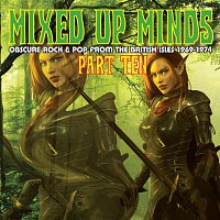 Mixed Up Minds-Part 10: Obscure Rock & Pop From The British Isles 1969-1974