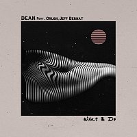 DEAN, Crush, Jeff Bernat – What 2 Do