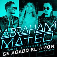 Abraham Mateo, Yandel, Jennifer Lopez – Se Acabó el Amor (Urban Version)