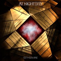 At Night I Fly – Gethsemane