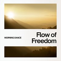 Flow of Freedom – Morning Dance
