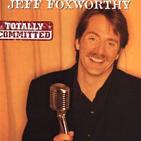 Jeff Foxworthy – Totally Committed
