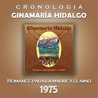 Ginamaria Hidalgo – Ginamaría Hidalgo Cronología - Romance para la Madre y el Nino (1975)