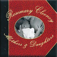 Rosemary Clooney – Mothers & Daughters