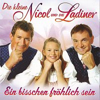 Die Ladiner & Nicol – Ein bisschen fröhlich sein