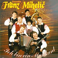 Ensemble Franz Mihelič – Ich bin ein Musikant