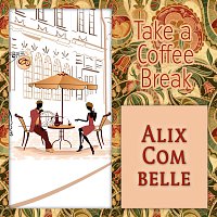 Alix Combelle – Take a Coffee Break