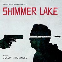 Joseph Trapanese – Shimmer Lake [Music From The Netflix Original Film]