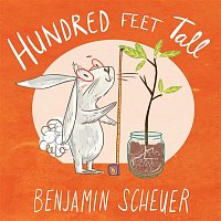 Benjamin Scheuer – Hundred Feet Tall
