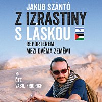 Přední strana obalu CD Szántó: Z Izrastiny s láskou. Reportérem mezi dvěma zeměmi