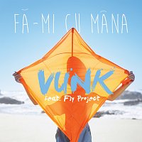 VUNK, Fly Project – Fă-mi cu mana