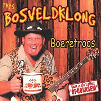 Thys die Bosveldklong – Boeretroos