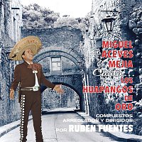 Miguel Aceves Mejia – Canta Los Huapangos De Oro De Ruben Fuentes