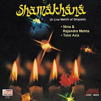 Talat Aziz, Nina Mehta, Rajendra Mehta – Shamakhana - A Live Mehfil Of Ghazals