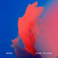 MYRNE, Joy Alexis – Desire