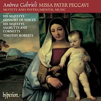 His Majestys Consort of Voices, His Majestys Sagbutts & Cornetts, Timothy Roberts – Andrea Gabrieli: Missa Pater peccavi & Other Works