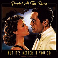 Panic! At The Disco – But It's Better If You Do