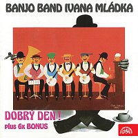 Ivan Mládek, Banjo Band Ivana Mládka – Dobrý den! MP3