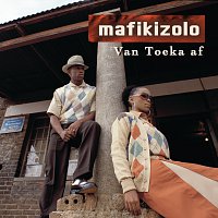 Mafikizolo – Van Toeka Af