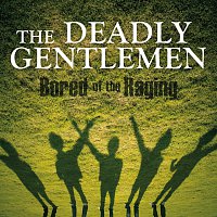 The Deadly Gentlemen – Bored Of The Raging