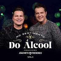 Joao Neto & Frederico – No Sentimento Do Álcool [Ao Vivo / Vol. 3]