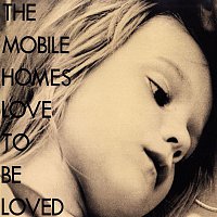 The Mobile Homes – Love to Be Loved