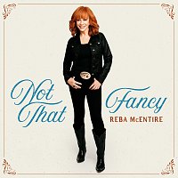 Reba McEntire – Not That Fancy