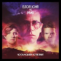 Elton John vs Pnau – Good Morning To The Night [Deluxe Version]