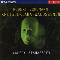 Robert Schumann, Valery Afanassiev – Robert Schumann: "Kreisleriana" & "Waldszenen"
