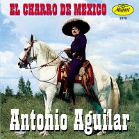Antonio Aguilar – El Charro de México