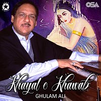 Ghulam Ali – Khayal o Khawab