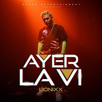 Lionixx, Los Fantastikos – Ayer La Vi