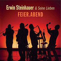 Erwin Steinhauer und Seine Lieben – FEIER.ABEND