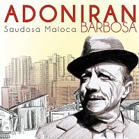 Adoniran Barbosa – Saudosa Maloca