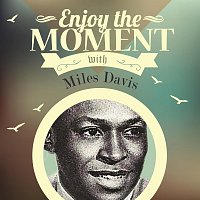 Miles Davis, Miles Davis Sextet – Enjoy The Moment With Miles Davis