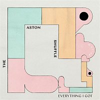 The Aston Shuffle – Everything I Got