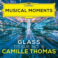 Camille Thomas, Julien Brocal – Glass: Tissue No. 6 [Musical Moments]