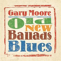 Gary Moore – Old, New, Ballads, Blues