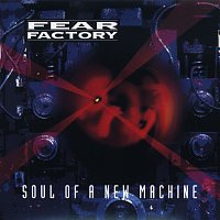 Fear Factory – Soul Of A New Machine