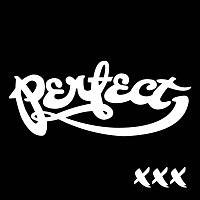 Perfect – XXX