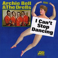 Archie Bell & The Drells – I Can't Stop Dancing