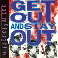 Pat McLaughlin – Get Out And Stay Out