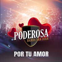 La Poderosa Banda San Juan – Por Tu Amor