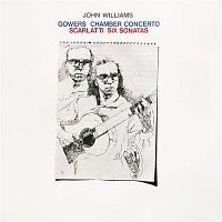 John Williams – Gowers: Chamber Concerto & Scarlatti: Six Sonatas