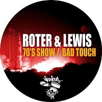 Roter & Lewis – 70's Show / Bad Touch