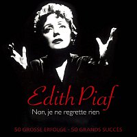 Edith Piaf – Non, je ne regrette rien - 50 große Erfolge/50 grands succès