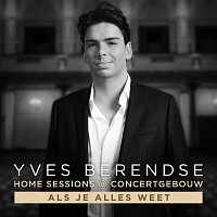 Yves Berendse – Als Je Alles Weet [Yves' Home Sessions @ Concertgebouw]