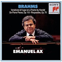 Emanuel Ax – Brahms: Handel Variations, Six Piano Pieces, Op. 118 & Rhapsodies, Op. 79